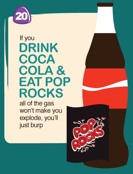 Coca cola mixed with Pop Rocks will not explode in your stomach